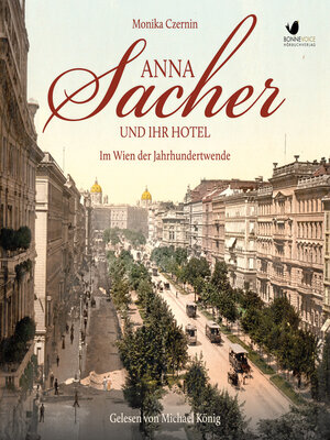 cover image of Anna Sacher und ihr Hotel. Im Wien der Jahrhundertwende